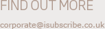 Find out more: corporate@isubscribe.co.uk