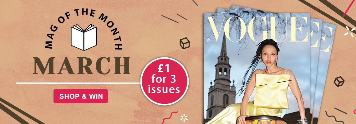 Vogue magazine is mag of the month. subscribe to win. £1 for 3 issues
