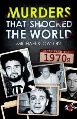 Murders That Shocked the World: Cases from the 1970s
