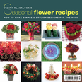 Judith Blacklocks Seasonal Flower Recipes