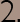 2.