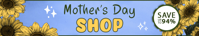 Mother' Day Shop. Save up to 94%